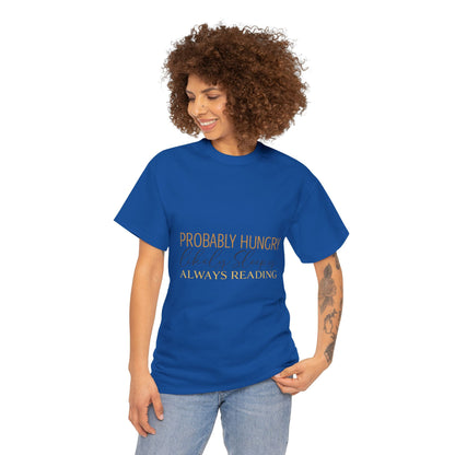 "Probably Hungry, Likely Sleeping, Always Reading" Tee