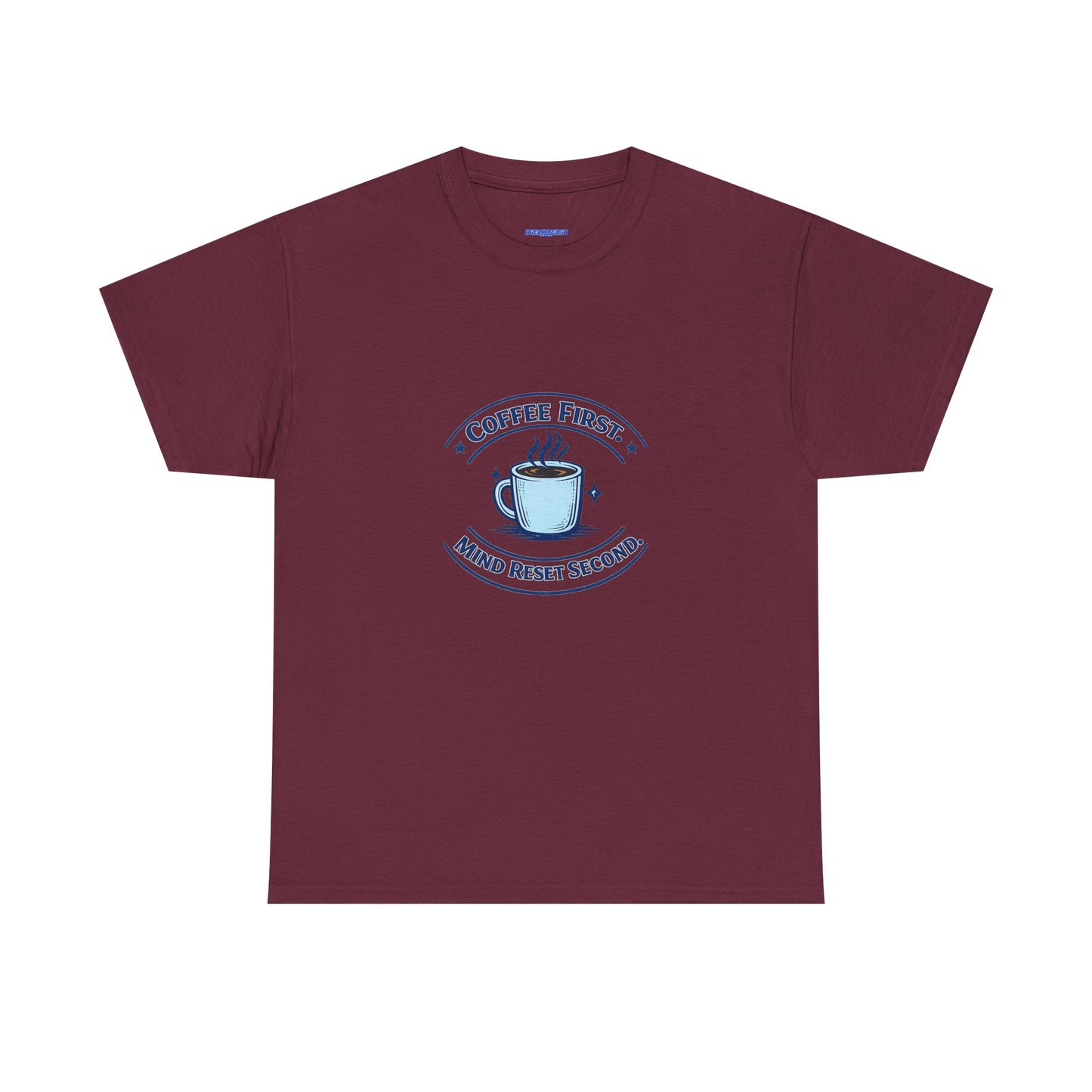 Coffee First Tee — "Coffee First, Mind Reset Second" Graphic T-Shirt