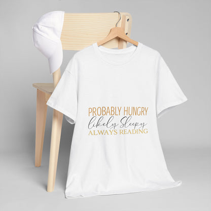 "Probably Hungry, Likely Sleeping, Always Reading" Tee