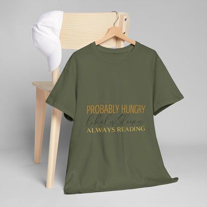 "Probably Hungry, Likely Sleeping, Always Reading" Tee