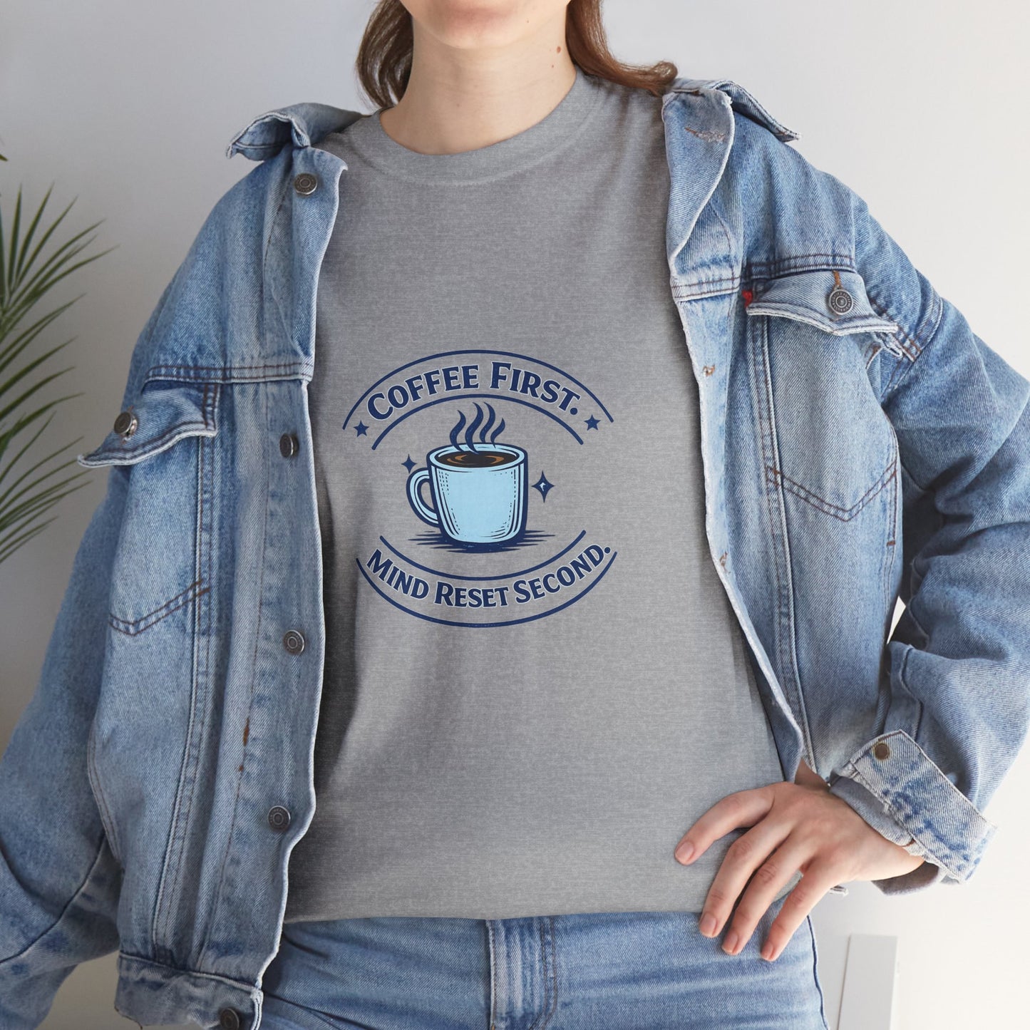 Coffee First Tee — "Coffee First, Mind Reset Second" Graphic T-Shirt