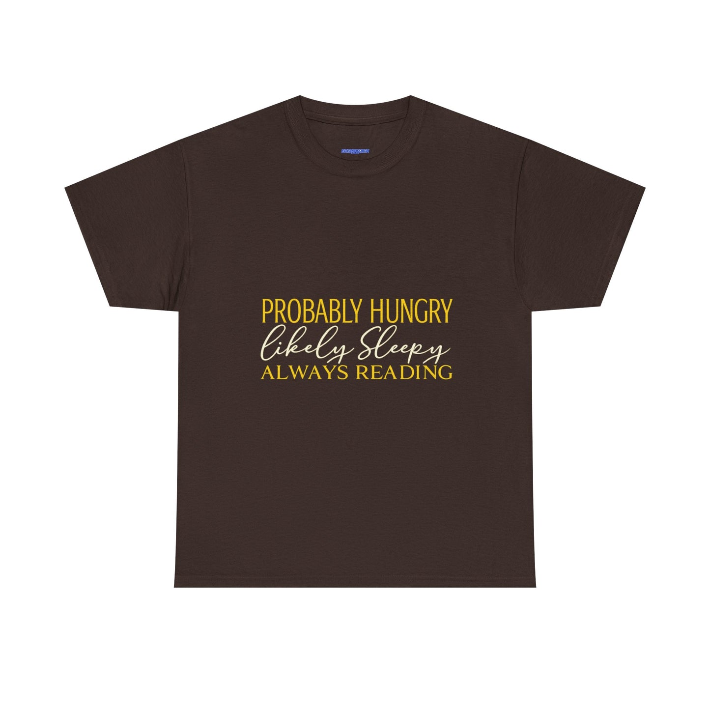 "Probably Hungry, Likely Sleeping, Always Reading" Tee