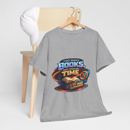Books & No Time T-Shirt — "Too Many Books, Not Enough Time" Reading Tee