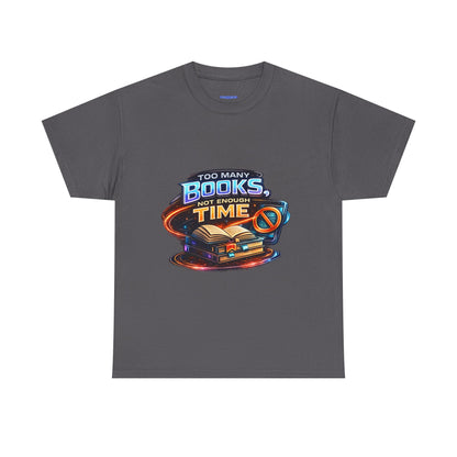 Books & No Time T-Shirt — "Too Many Books, Not Enough Time" Reading Tee