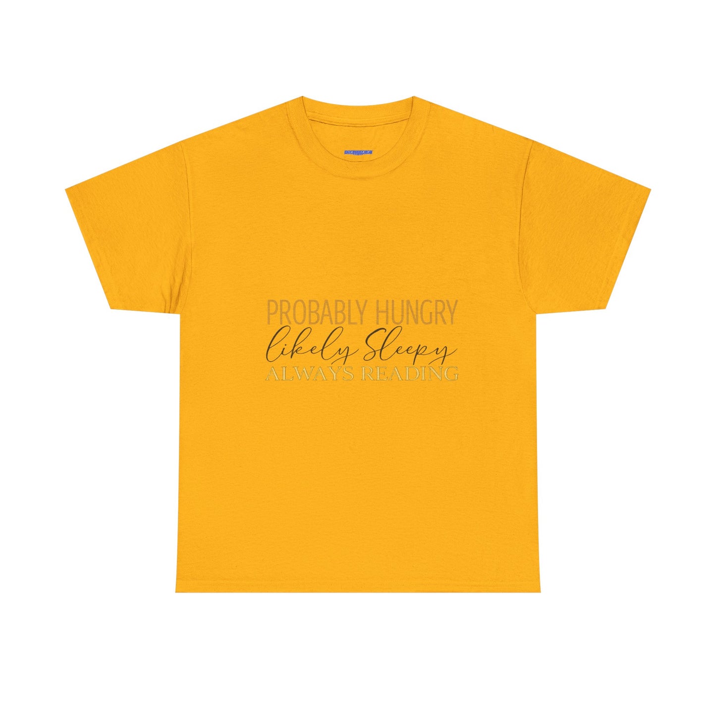 "Probably Hungry, Likely Sleeping, Always Reading" Tee