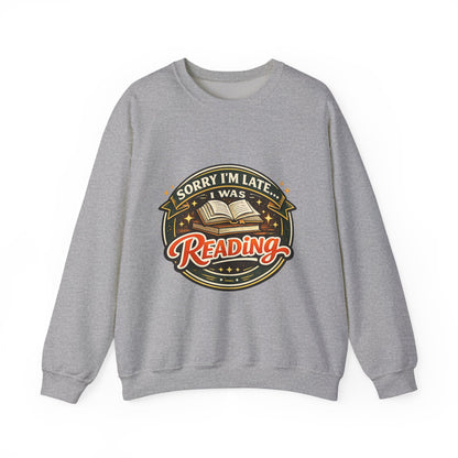 “Sorry I’m Late, I Was Reading” Crewneck Sweatshirt – Cozy Book Lover Pullover