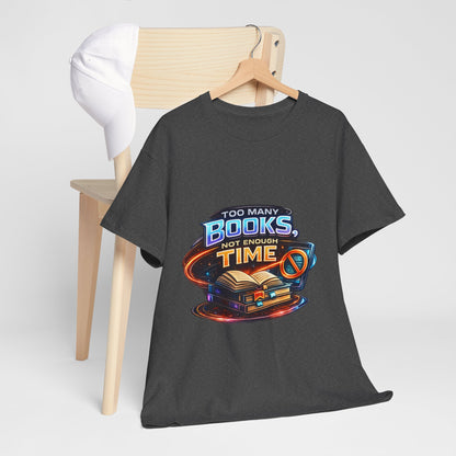 Books & No Time T-Shirt — "Too Many Books, Not Enough Time" Reading Tee