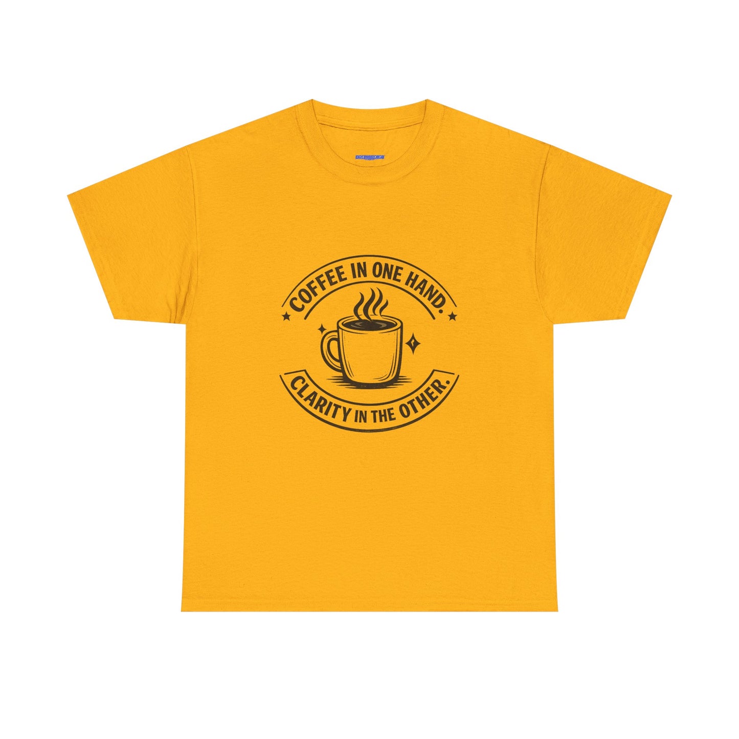 Coffee Tee — "Coffee in One Hand, Clarity in the Other" Graphic T-Shirt