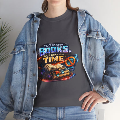 Books & No Time T-Shirt — "Too Many Books, Not Enough Time" Reading Tee