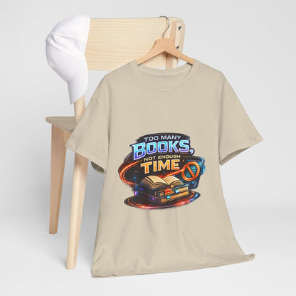 Books & No Time T-Shirt — "Too Many Books, Not Enough Time" Reading Tee