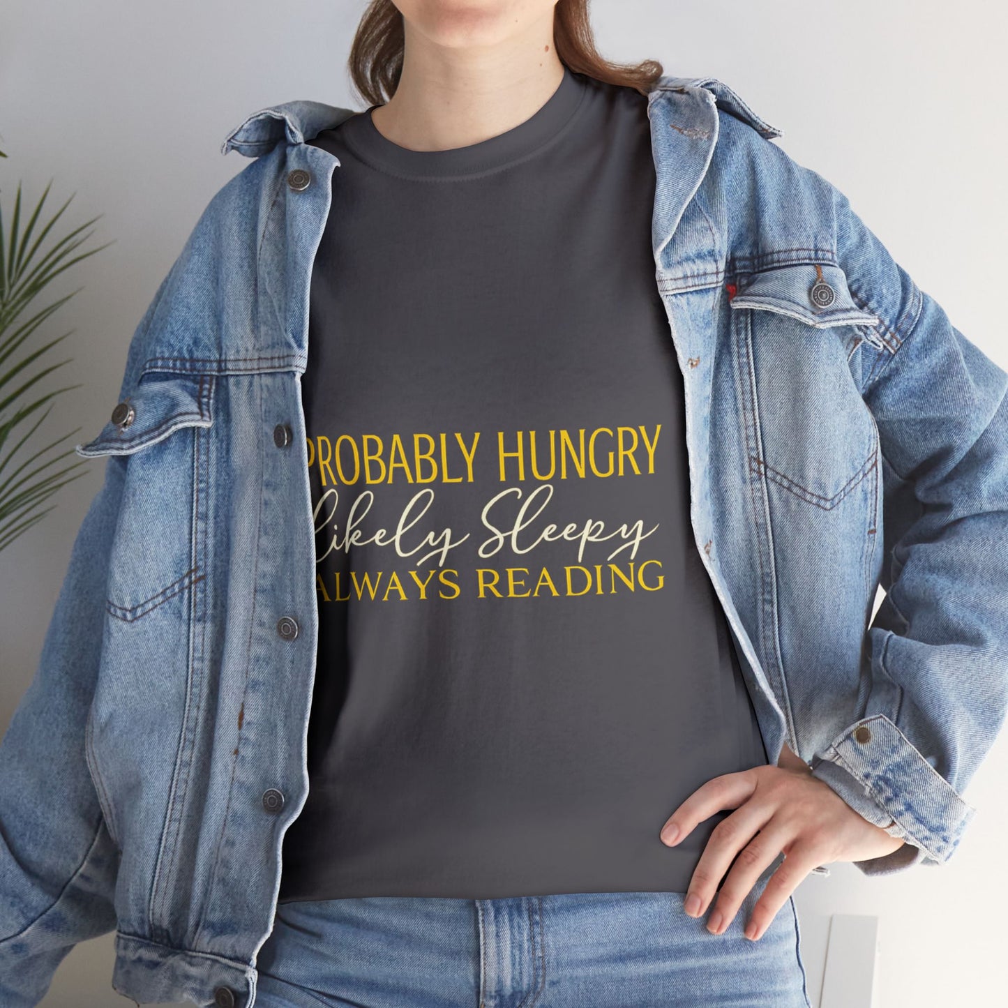 "Probably Hungry, Likely Sleeping, Always Reading" Tee