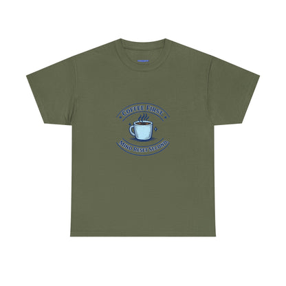 Coffee First Tee — "Coffee First, Mind Reset Second" Graphic T-Shirt
