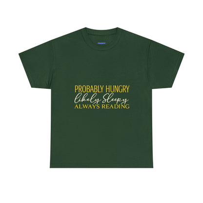"Probably Hungry, Likely Sleeping, Always Reading" Tee