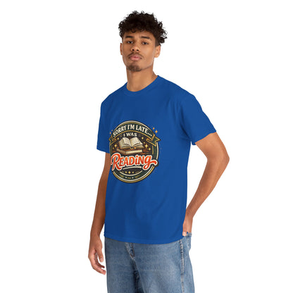 “Sorry I’m Late I Was Reading” T-Shirt — Book Lover Tee