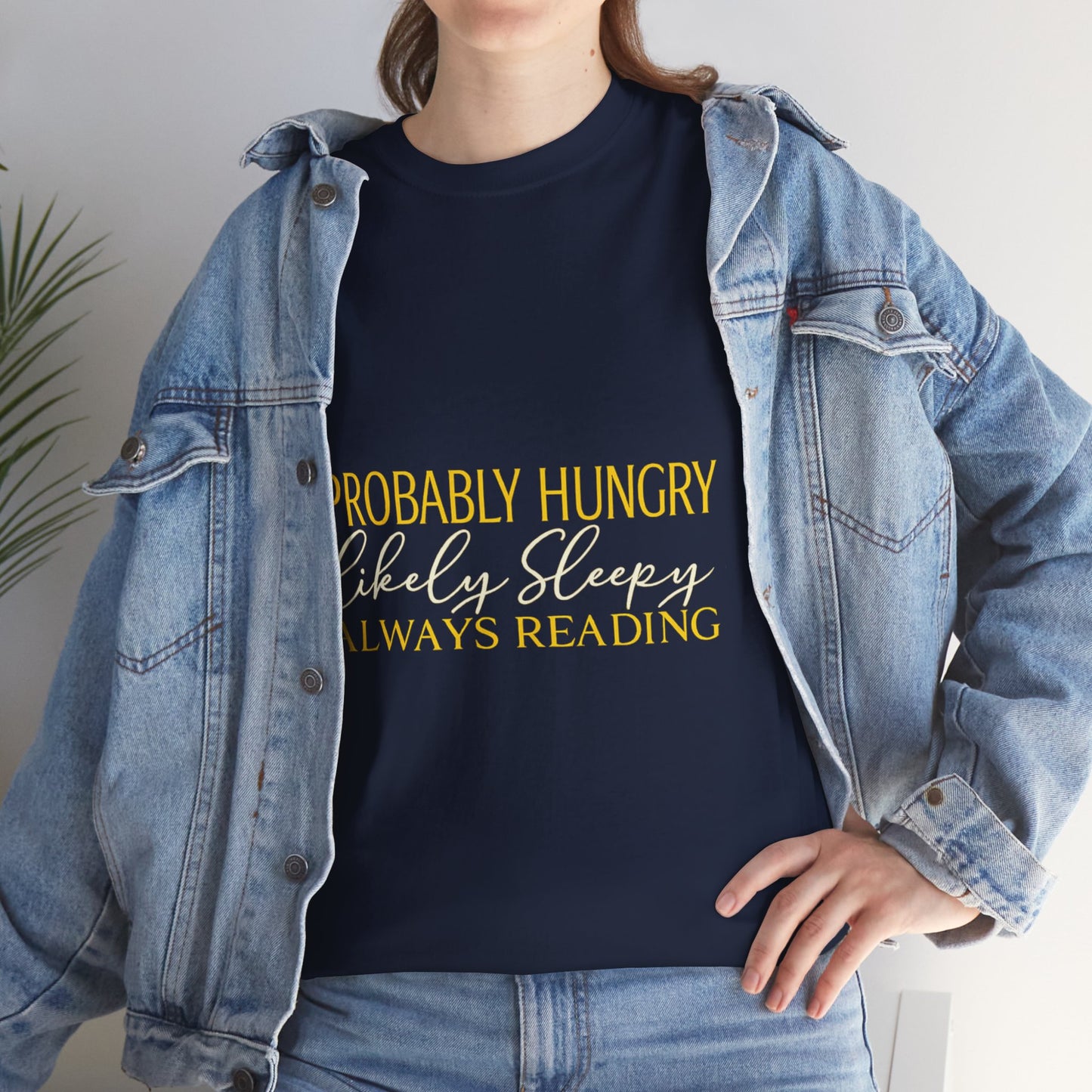 "Probably Hungry, Likely Sleeping, Always Reading" Tee