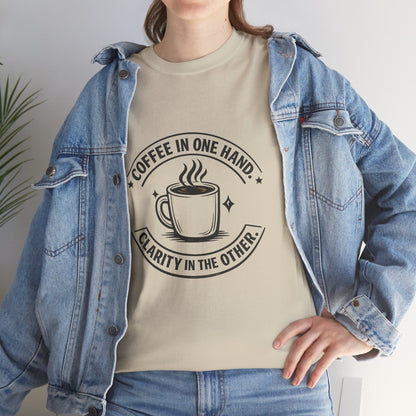 Coffee Tee — "Coffee in One Hand, Clarity in the Other" Graphic T-Shirt