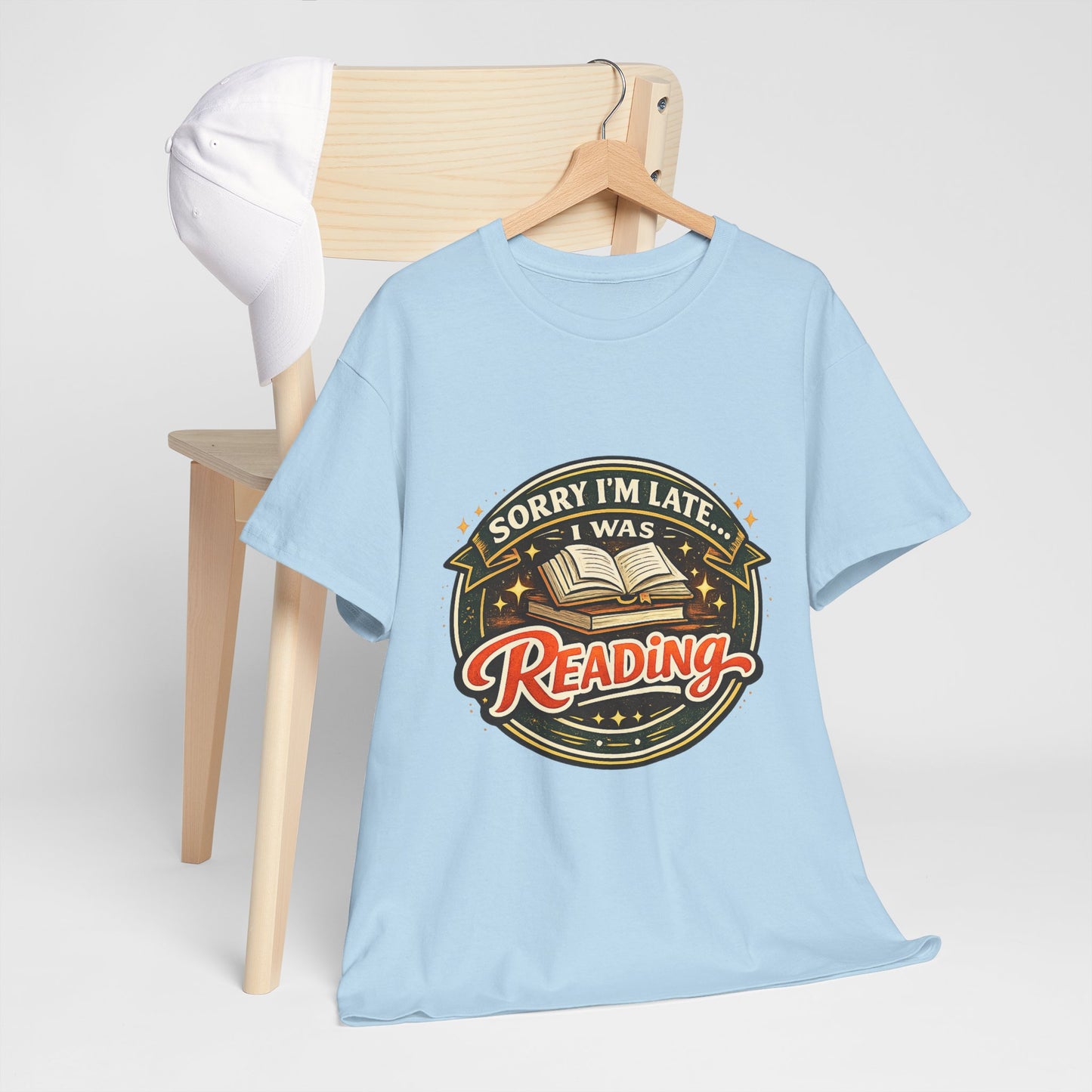 “Sorry I’m Late I Was Reading” T-Shirt — Book Lover Tee