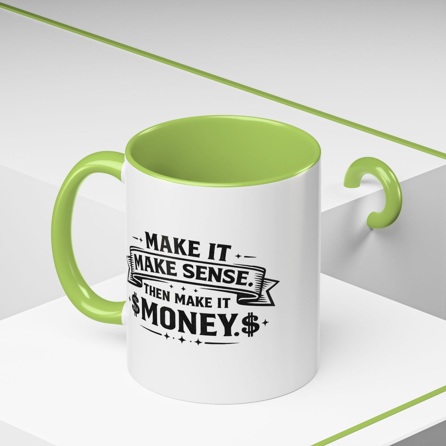 "Make it Make Sense Then Make It Money" Accent Mug