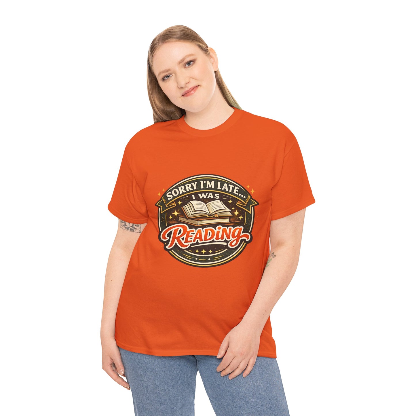 “Sorry I’m Late I Was Reading” T-Shirt — Book Lover Tee