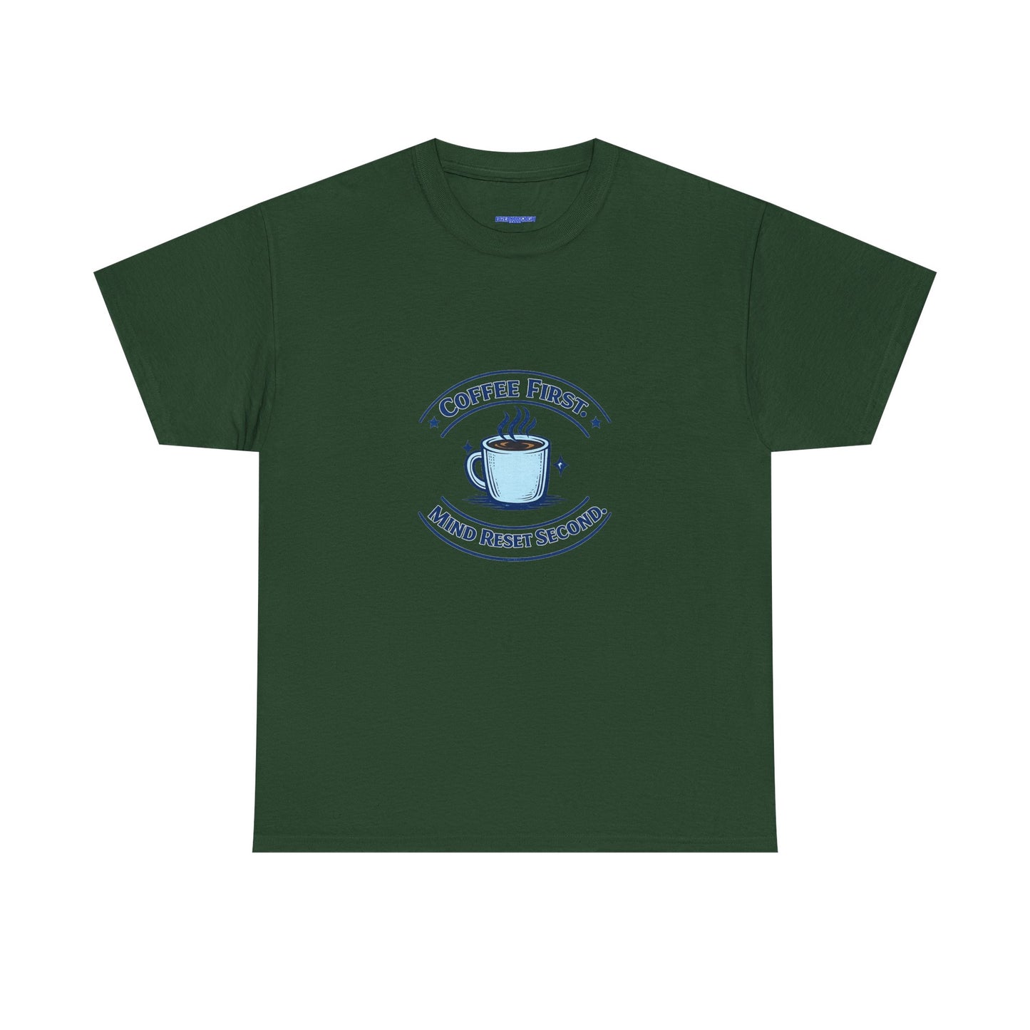 Coffee First Tee — "Coffee First, Mind Reset Second" Graphic T-Shirt