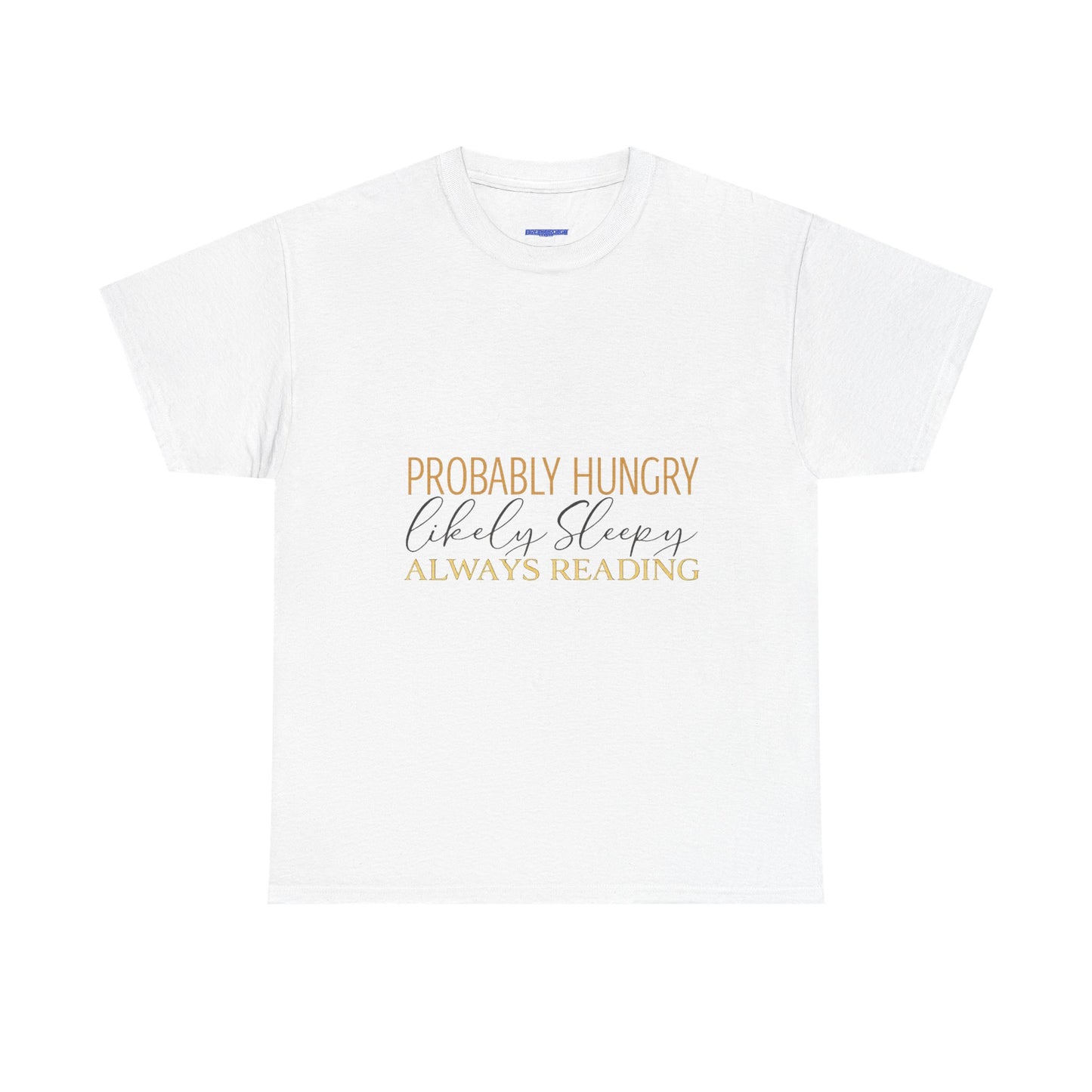 "Probably Hungry, Likely Sleeping, Always Reading" Tee