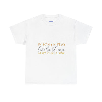 "Probably Hungry, Likely Sleeping, Always Reading" Tee