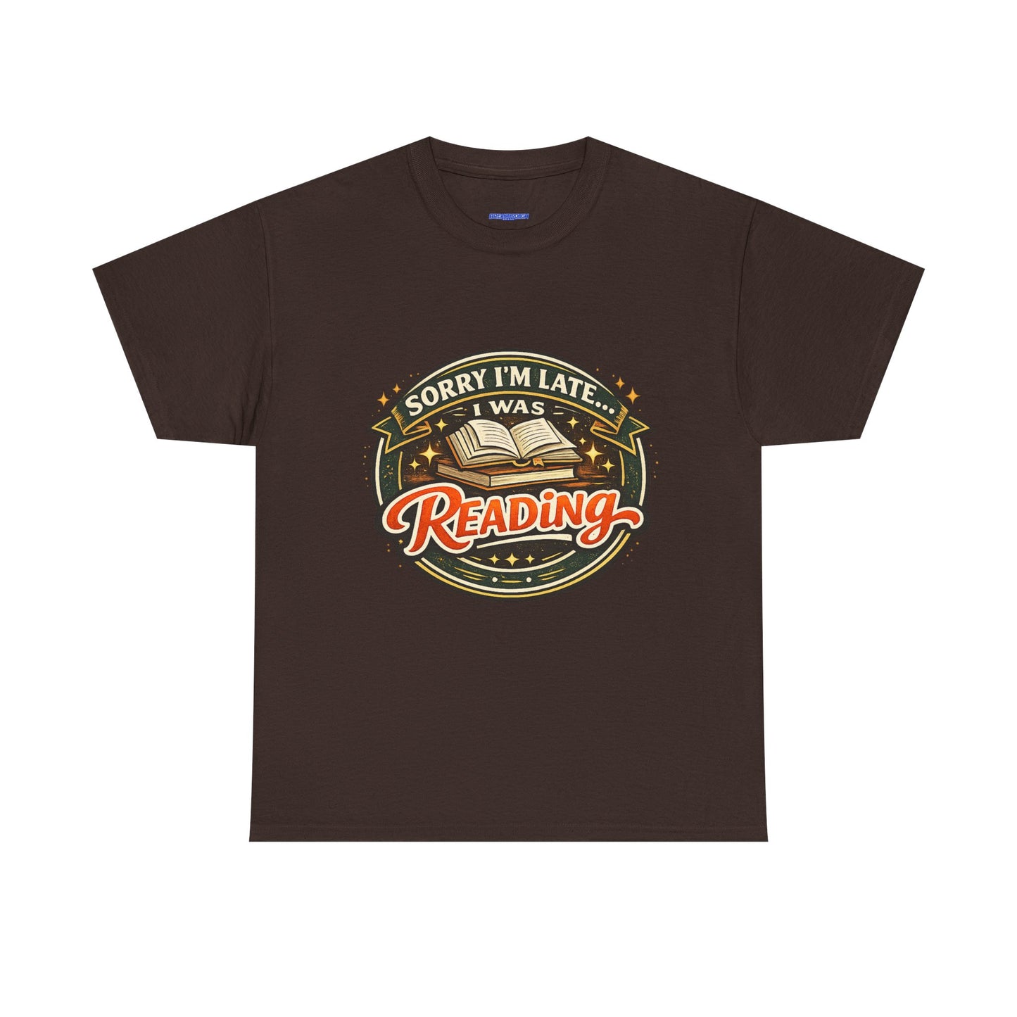 “Sorry I’m Late I Was Reading” T-Shirt — Book Lover Tee