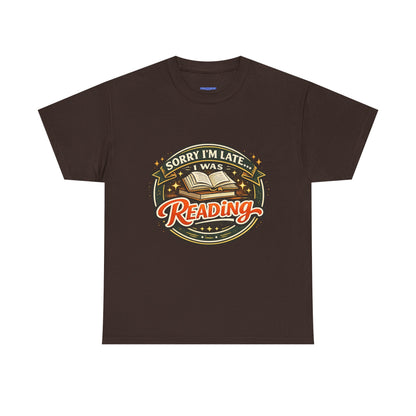 “Sorry I’m Late I Was Reading” T-Shirt — Book Lover Tee