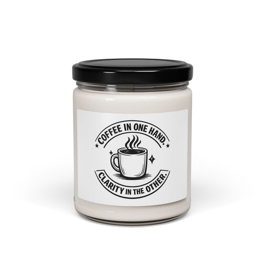 "Coffee in One Hand. Clarity in the Other" Scented Soy Candle, 9oz