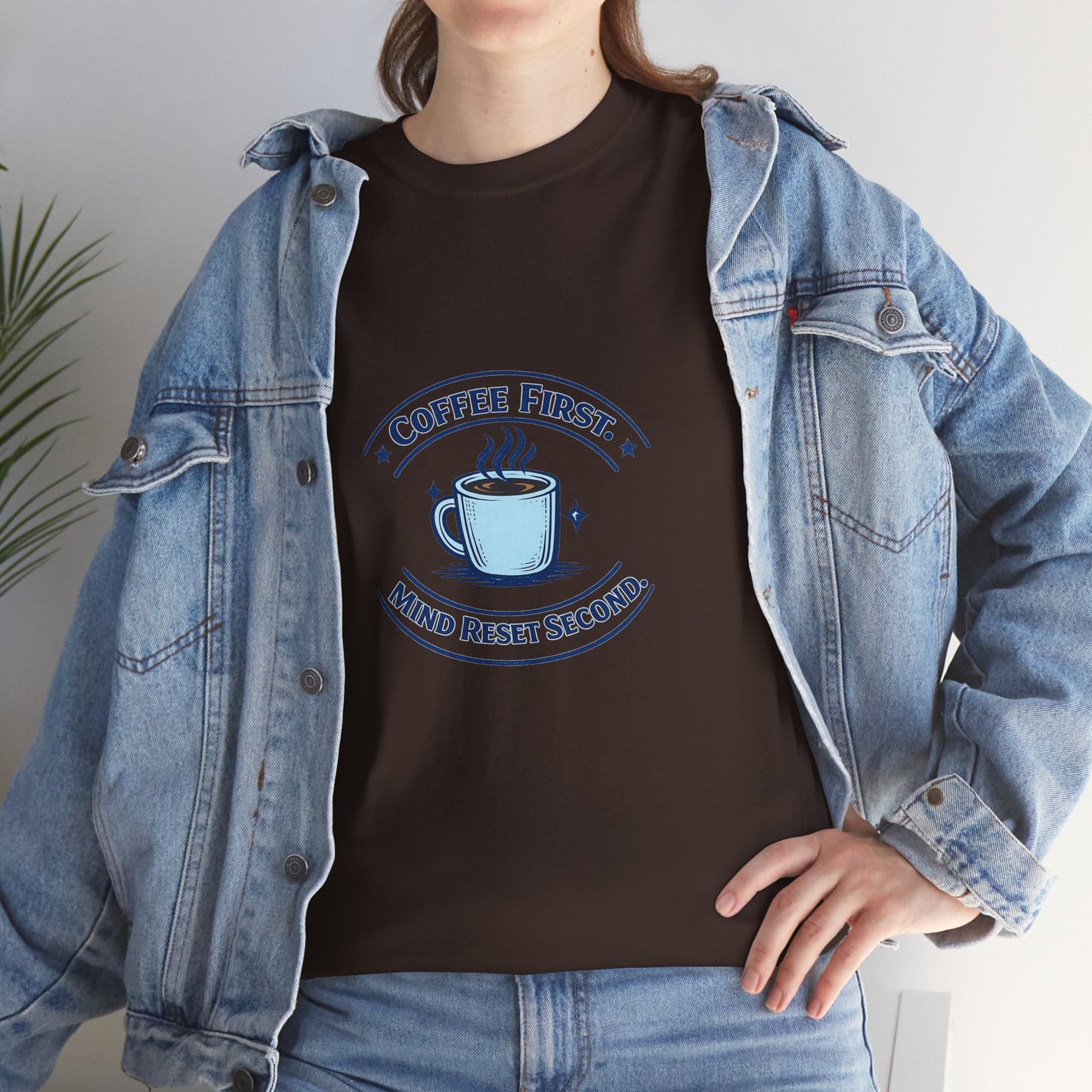 Coffee First Tee — "Coffee First, Mind Reset Second" Graphic T-Shirt