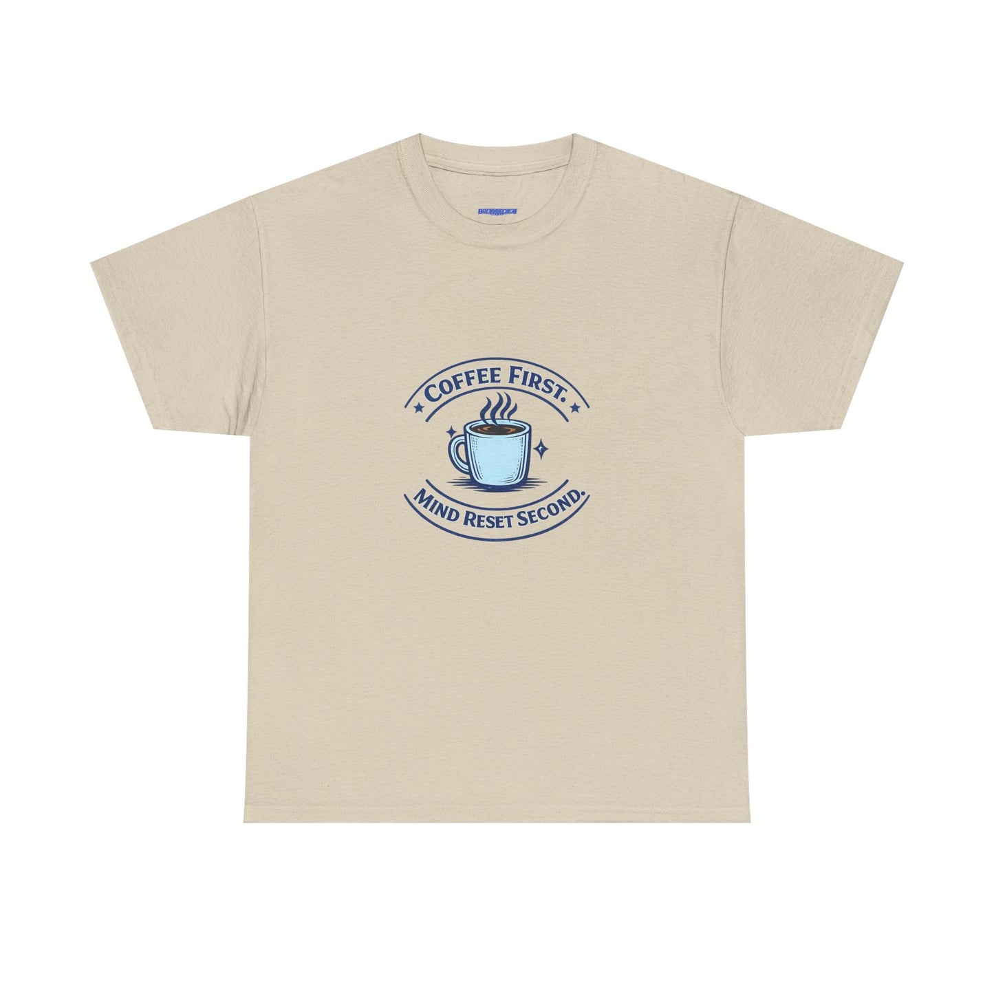 Coffee First Tee — "Coffee First, Mind Reset Second" Graphic T-Shirt