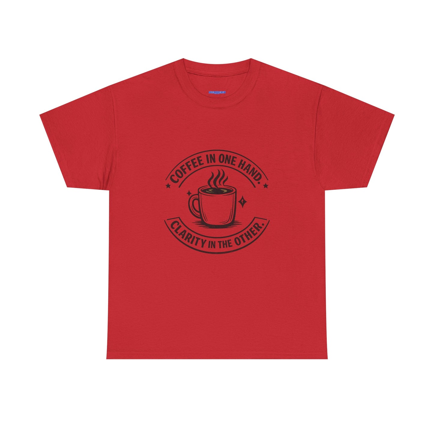 Coffee Tee — "Coffee in One Hand, Clarity in the Other" Graphic T-Shirt