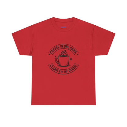 Coffee Tee — "Coffee in One Hand, Clarity in the Other" Graphic T-Shirt