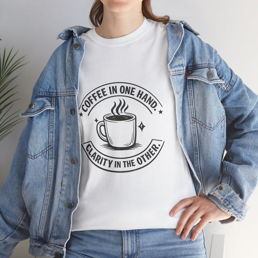 Coffee Tee — "Coffee in One Hand, Clarity in the Other" Graphic T-Shirt