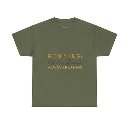 "Probably Hungry, Likely Sleeping, Always Reading" Tee