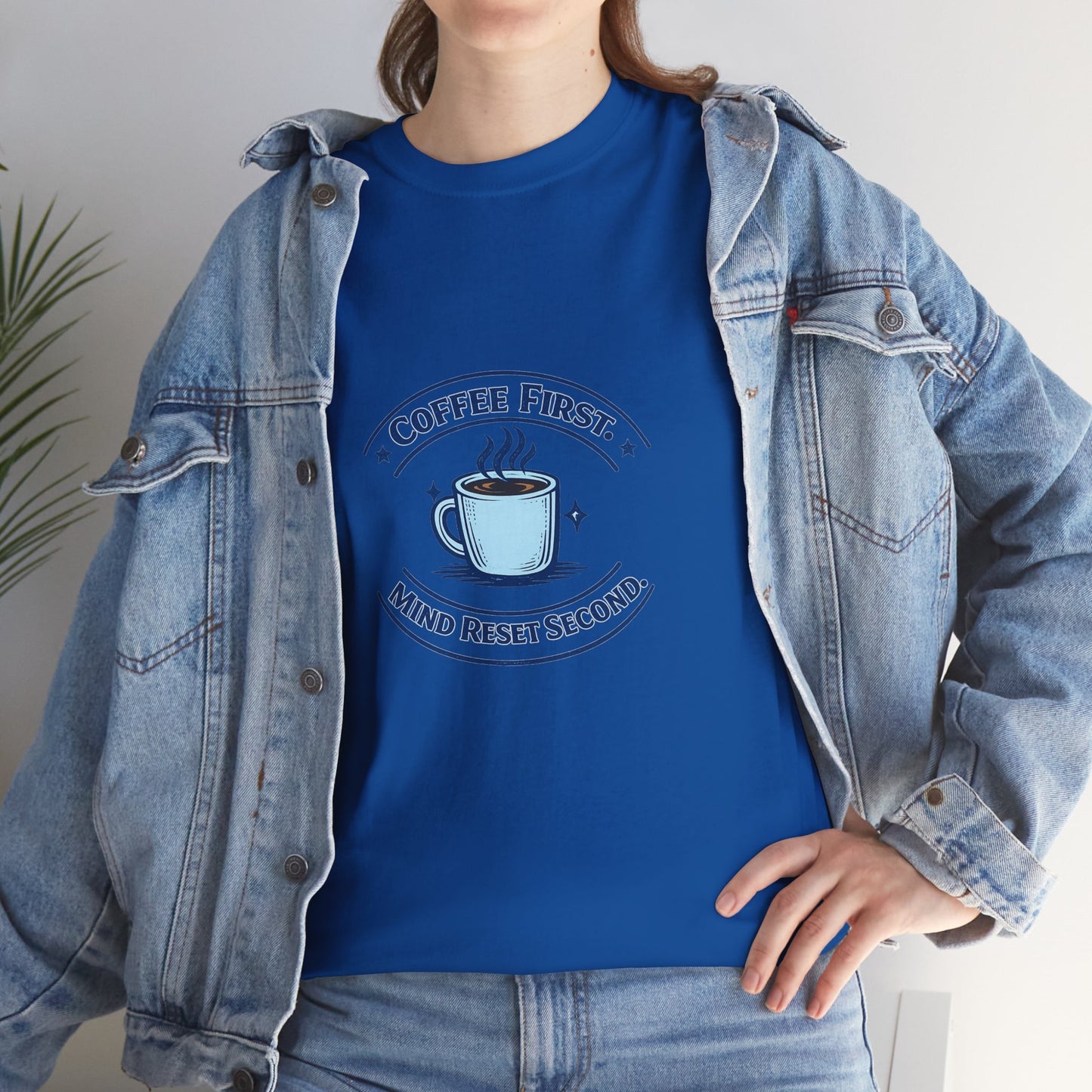 Coffee First Tee — "Coffee First, Mind Reset Second" Graphic T-Shirt