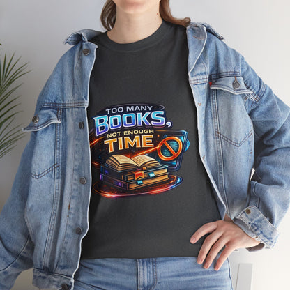Books & No Time T-Shirt — "Too Many Books, Not Enough Time" Reading Tee