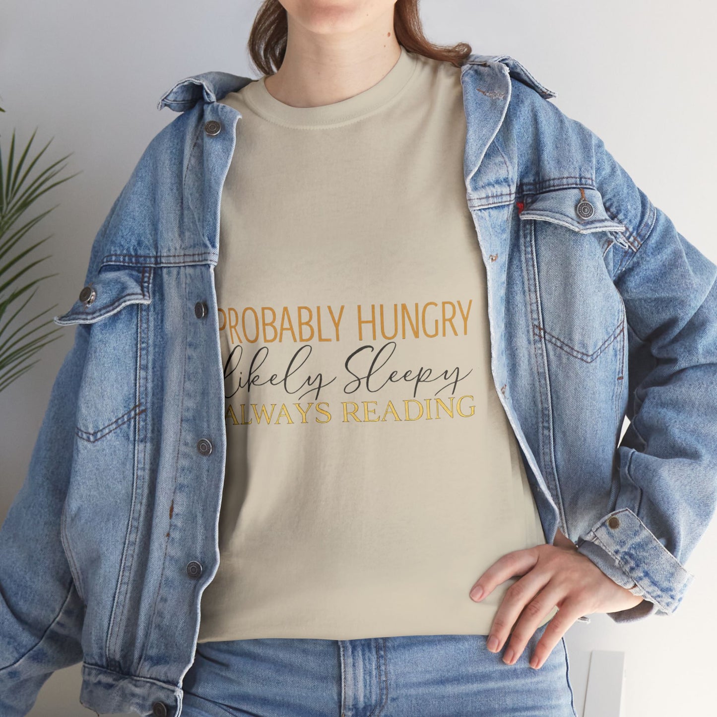 "Probably Hungry, Likely Sleeping, Always Reading" Tee