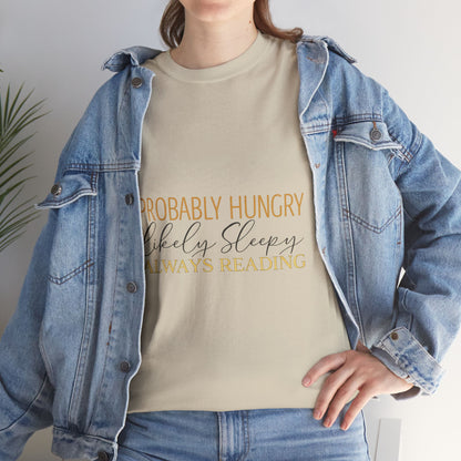 "Probably Hungry, Likely Sleeping, Always Reading" Tee