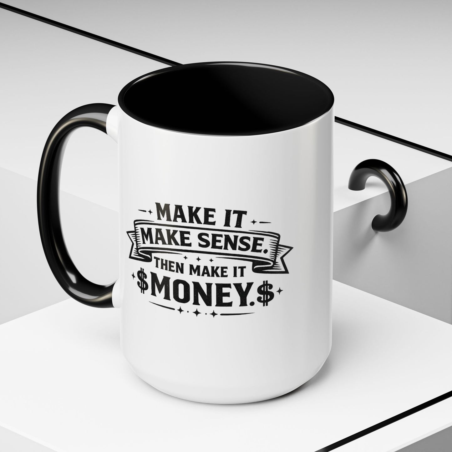 "Make it Make Sense Then Make It Money" Accent Mug