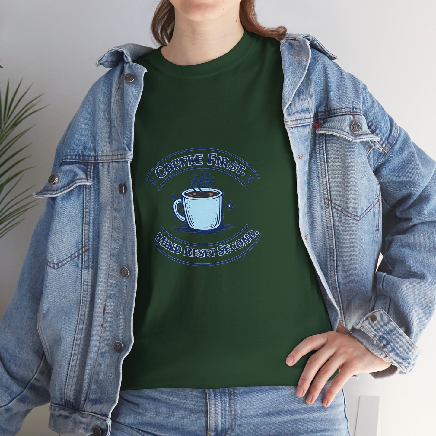 Coffee First Tee — "Coffee First, Mind Reset Second" Graphic T-Shirt