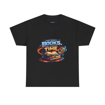 Books & No Time T-Shirt — "Too Many Books, Not Enough Time" Reading Tee