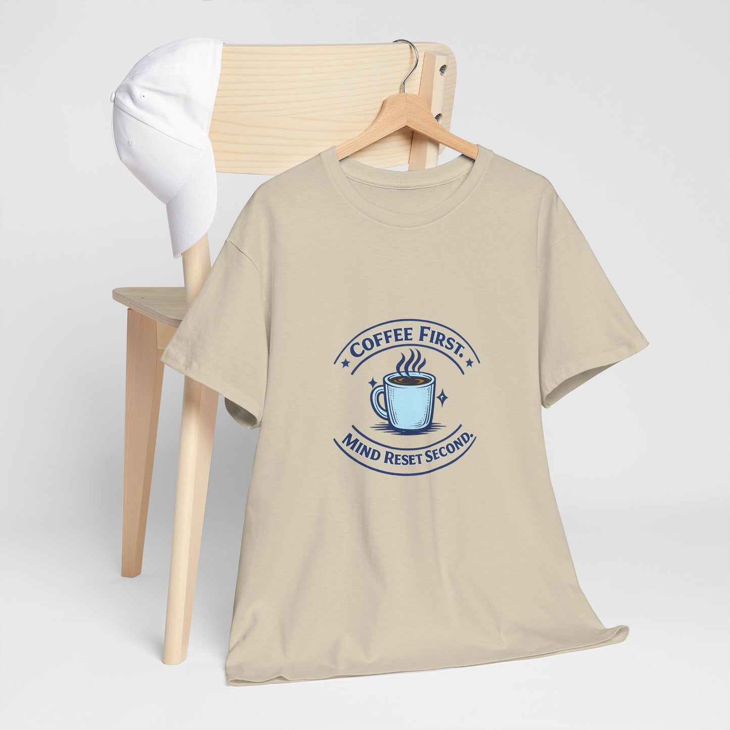 Coffee First Tee — "Coffee First, Mind Reset Second" Graphic T-Shirt