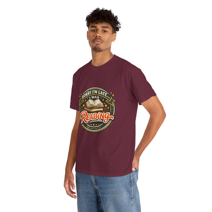 “Sorry I’m Late I Was Reading” T-Shirt — Book Lover Tee