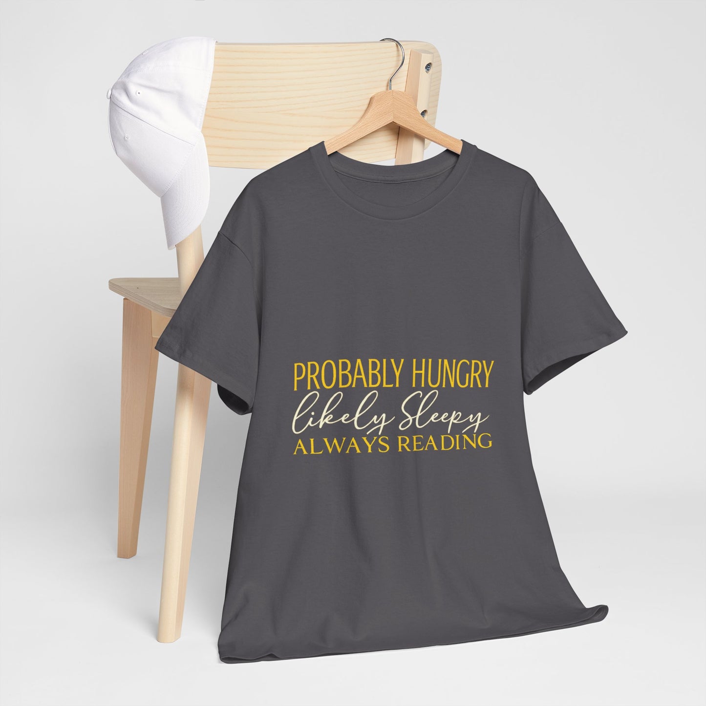 "Probably Hungry, Likely Sleeping, Always Reading" Tee