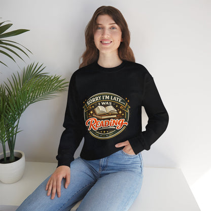“Sorry I’m Late, I Was Reading” Crewneck Sweatshirt – Cozy Book Lover Pullover