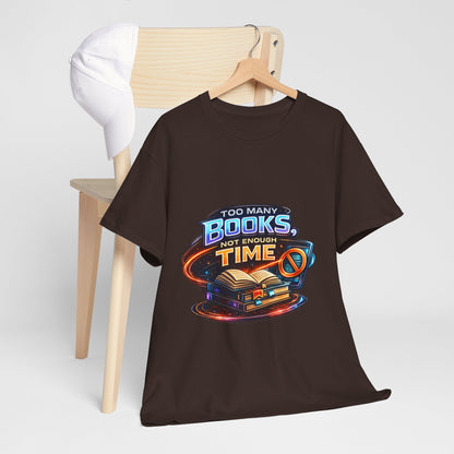 Books & No Time T-Shirt — "Too Many Books, Not Enough Time" Reading Tee