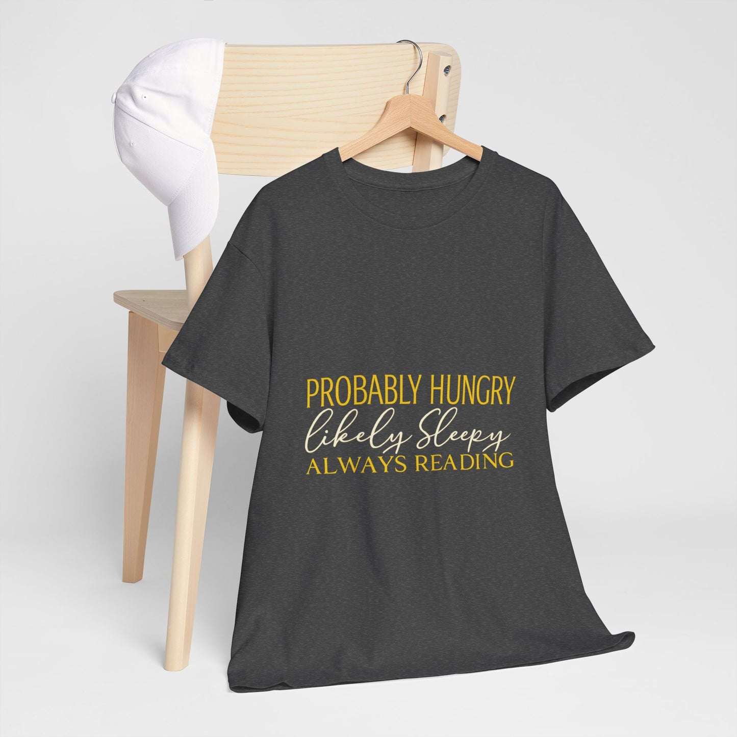 "Probably Hungry, Likely Sleeping, Always Reading" Tee