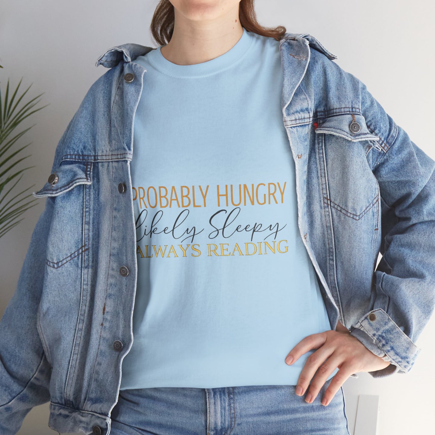 "Probably Hungry, Likely Sleeping, Always Reading" Tee