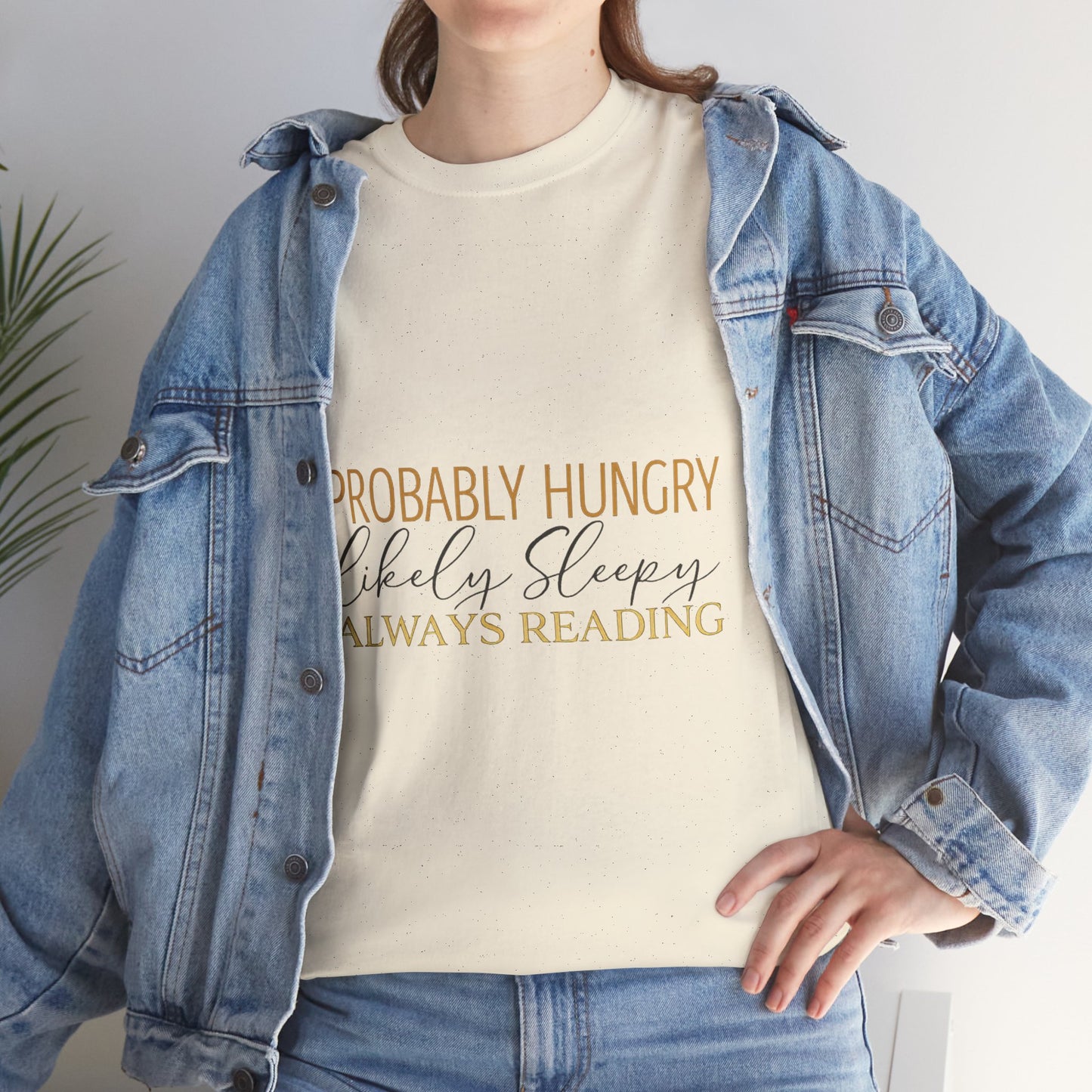 "Probably Hungry, Likely Sleeping, Always Reading" Tee